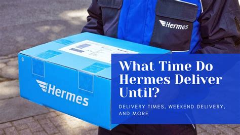 what time do hermes deliver on sunday|hermes delivery on sunday.